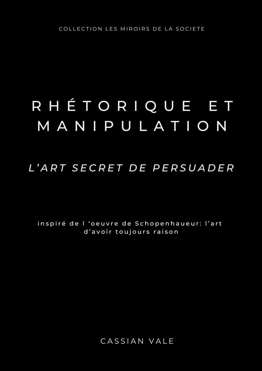 Couverture du livre Rhétorique et Manipulation, illustrant l’art de persuader et de décrypter les techniques de manipulation inspirées de Schopenhauer.