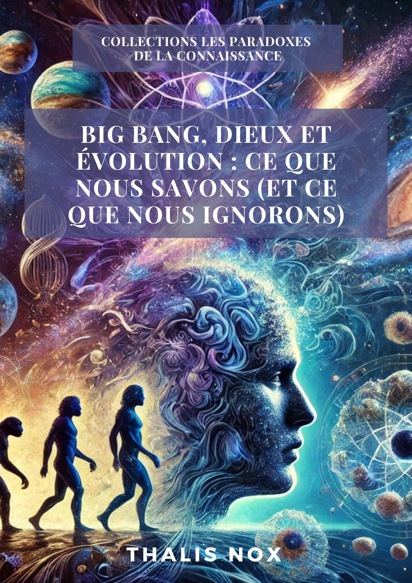 Couverture du livre Big Bang, Dieux et Évolution, illustrant la collision entre science et croyances sur l’origine de l’univers et la vie.