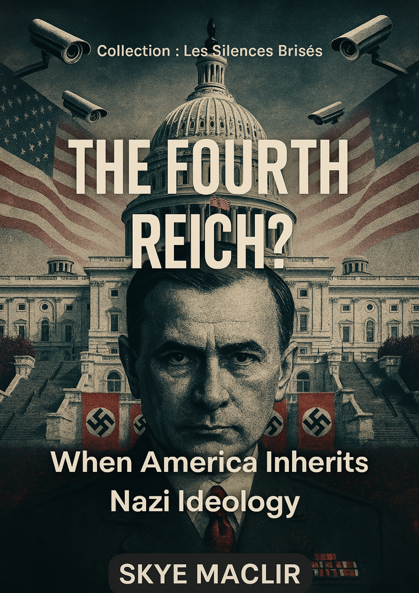 Book cover of The Fourth Reich? by Skye MacLir – An investigation into America’s ideological ties with Nazi principles. Published by Obscyra.