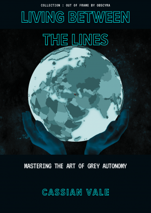 Book cover of Living Between the Lines by Cassian Vale, featuring hands holding a shaded political map of the world against a black space background.