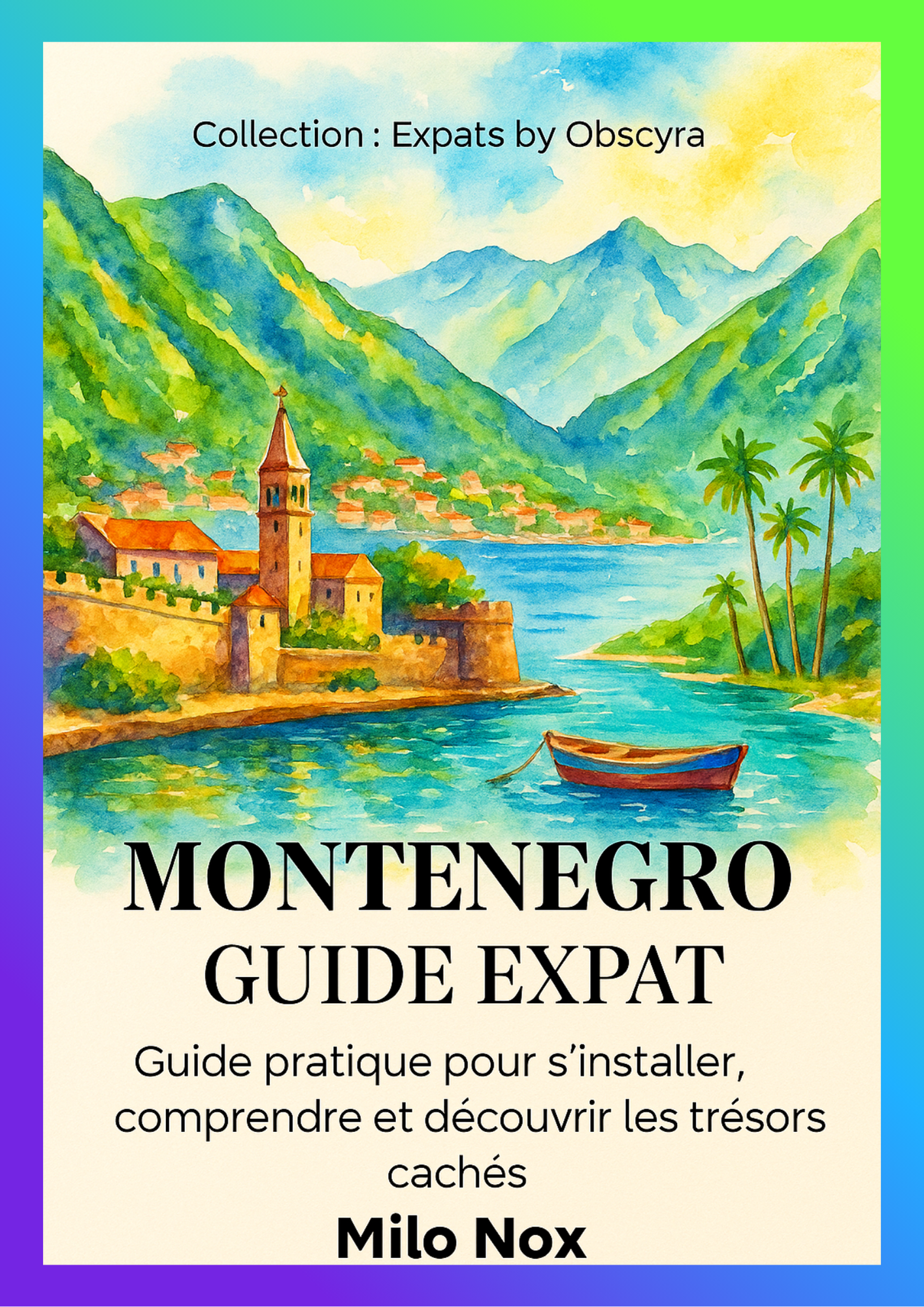 Couverture du livre « Monténégro – Guide Expat » de Milo Nox, collection Expats by Obscyra, avec illustration aquarelle de la baie de Kotor et villages côtiers.