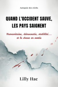 Couverture minimaliste blanche avec titre en noir Quand l’Occident sauve, les pays saignent, sous-titre en rouge, effet papier déchiré et traces de sang, auteur Lilly Hac.